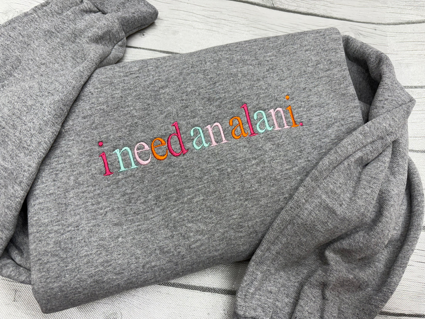 Embroidered I Need An Alani Sweatshirt | Embroidered Drink Crewneck | Custom Crewneck | Gift for Her | Gift for Mom | Energy Drink Crewneck