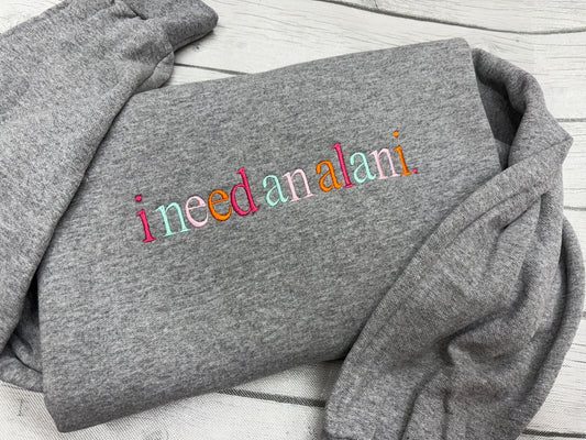Embroidered I Need An Alani Sweatshirt | Embroidered Drink Crewneck | Custom Crewneck | Gift for Her | Gift for Mom | Energy Drink Crewneck